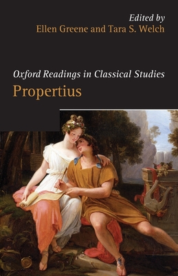 Oxford Readings in Propertius - Greene, Ellen (Editor), and Welch, Tara S (Editor)