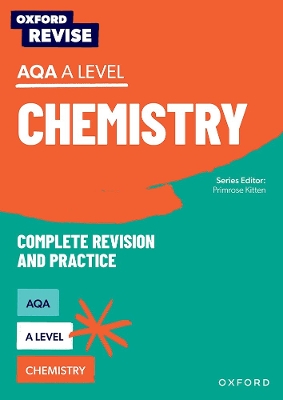 Oxford Revise: AQA A Level Chemistry Revision and Exam Practice - Kitten, Primrose, and Robbins, Adam, and Wooster, Mike