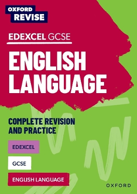 Oxford Revise: Edexcel GCSE English Language Complete Revision and Practice - Webb, Jennifer (Series edited by), and Eddy, Steve
