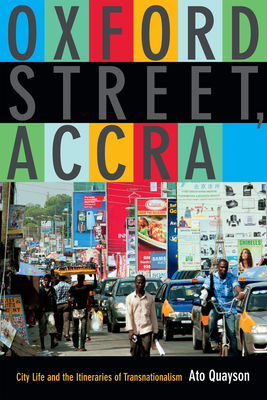 Oxford Street, Accra: City Life and the Itineraries of Transnationalism - Quayson, Ato, Professor