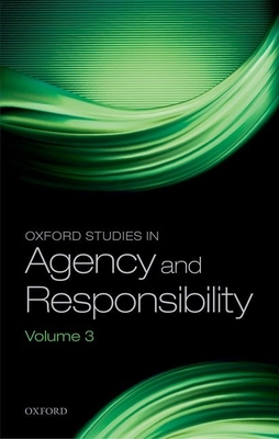 Oxford Studies in Agency and Responsibility: Volume 3 - Shoemaker, David (Editor)