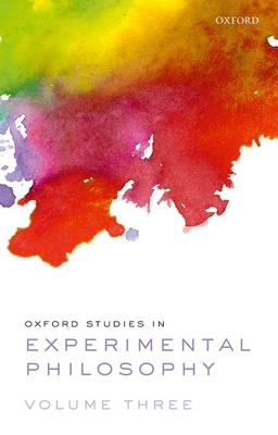 Oxford Studies in Experimental Philosophy Volume 3 - Lombrozo, Tania (Editor), and Knobe, Joshua (Editor), and Nichols, Shaun (Editor)