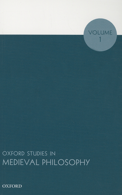 Oxford Studies in Medieval Philosophy, Volume 1 - Pasnau, Robert (Editor)