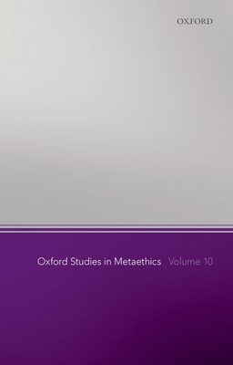 Oxford Studies in Metaethics, Volume 10 - Shafer-Landau, Russ (Editor)