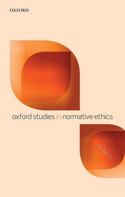 Oxford Studies in Normative Ethics Volume 10 - Timmons, Mark (Editor)