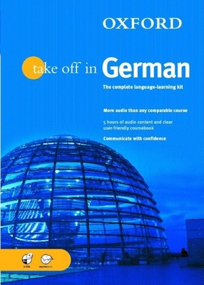 Oxford Take Off in German: A Complete Language Learning Packbook & 4 CDs - Reitz, Andrea (Editor), and Schommartz, Heike (Editor)