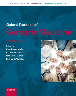 Oxford Textbook of Geriatric Medicine - Michel, Jean-Pierre (Editor), and Beattie, B. Lynn (Editor), and Martin, Finbarr C. (Editor)