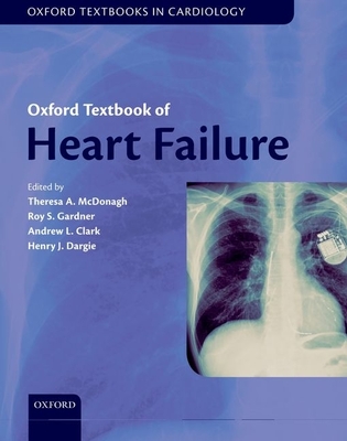 Oxford Textbook of Heart Failure - McDonagh, Theresa A. (Editor), and Gardner, Roy S. (Editor), and Clark, Andrew L. (Editor)