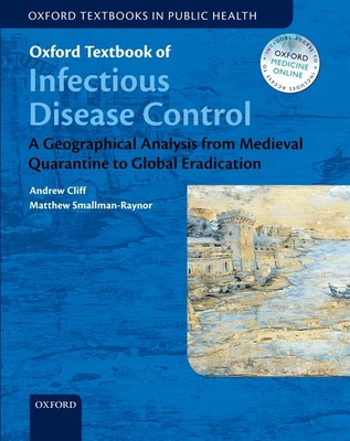 Oxford Textbook of Infectious Disease Control Online - Cliff, Andrew, and Smallman-Raynor, Matthew, Prof.