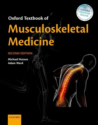 Oxford Textbook of Musculoskeletal Medicine - Hutson, Michael (Editor), and Ward, Adam (Editor)