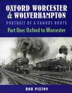 Oxford, Worcester and Wolverhampton: Oxford to Worcester: Portrait of a Famous Route