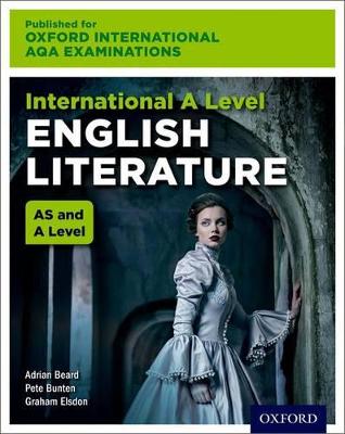 OxfordAQA International A-level English Literature (9675): Student Book - Beard, Adrian, and Elsdon, Graham, and Bunten, Pete