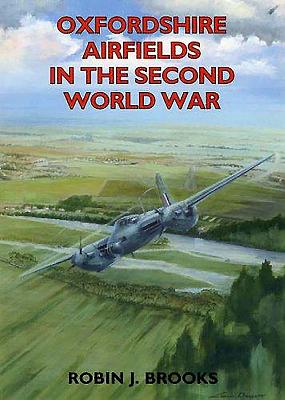 Oxfordshire Airfields in the Second World War - Brooks, Robin