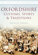 Oxfordshire Customs, Sports and Traditions: Britain in Old Photographs