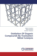 Oxidation of Organic Compounds by Tranisation Metal Catalysis