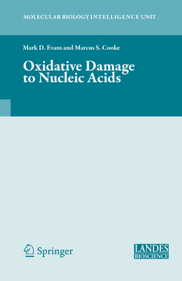 Oxidative Damage to Nucleic Acids - Evans, Mark D. (Editor), and Cooke, Marcus S. (Editor)