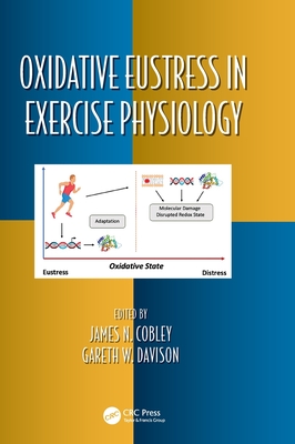 Oxidative Eustress in Exercise Physiology - Cobley, James N (Editor), and Davison, Gareth W (Editor)