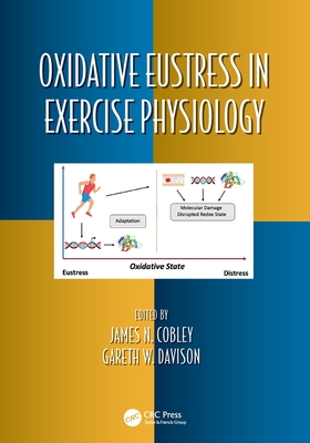 Oxidative Eustress in Exercise Physiology - Cobley, James N (Editor), and Davison, Gareth W (Editor)