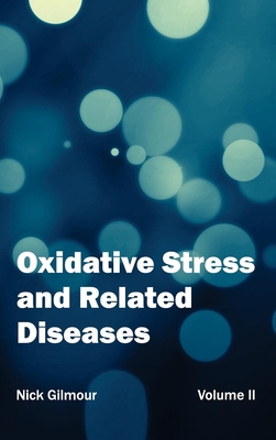 Oxidative Stress and Related Diseases: Volume II - Gilmour, Nick (Editor)