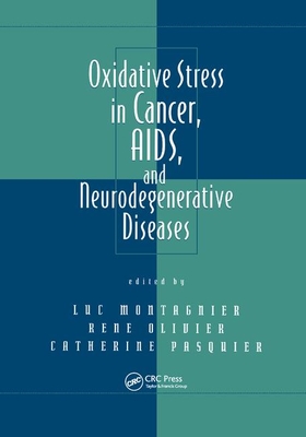 Oxidative Stress in Cancer, AIDS, and Neurodegenerative Diseases - Montagnier, Luc, and Olivier, Rene, and Pasquier, Catherine