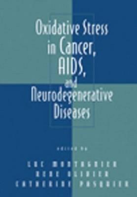 Oxidative Stress in Cancer, AIDS, and Neurodegenerative Diseases - Montagnier, Luc, and Olivier, Rene, and Pasquier, Catherine