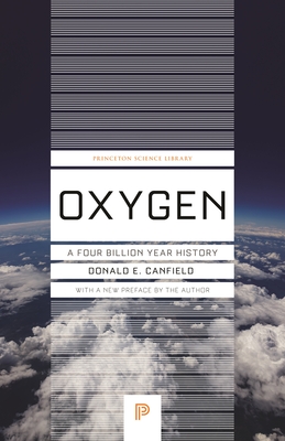 Oxygen: A Four Billion Year History - Canfield, Donald E