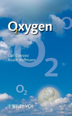 Oxygen: A Play in 2 Acts - Djerassi, Carl, and Hoffmann, Roald