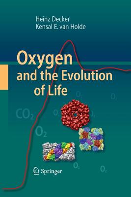Oxygen and the Evolution of Life - Decker, Heinz, and Van Holde, Kensal E