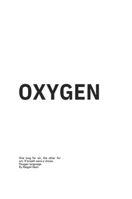 Oxygen: One lung for air, the other for art. If breath were a choice. Oxygen language. - Bearce, Abigail Dean