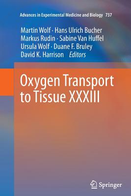 Oxygen Transport to Tissue XXXIII - Wolf, Martin (Editor), and Bucher, Hans Ulrich (Editor), and Rudin, Markus (Editor)