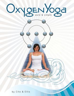 Oxygen Yoga: Pure & Simple - Cito, Lisa, and Ellis, Barbara