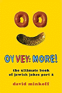 Oy Vey: More!: The Ultimate Book of Jewish Jokes, Part 2
