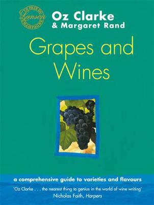 Oz Clarke's Grapes and Wines: A Guide to Varieties and Flavours - Clarke, Oz, and Rand, Margaret