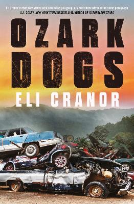 Ozark Dogs: GUARDIAN BEST CRIME AND THRILLERS OF 2023 - Cranor, Eli