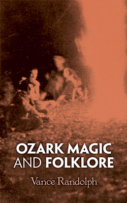 Ozark Magic and Folklore - Randolph, Vance