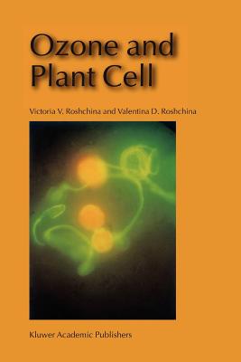 Ozone and Plant Cell - Roshchina, Victoria V, and Roshchina, Valentina D.