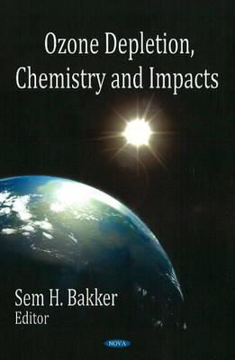 Ozone Depletion, Chemistry and Impacts - Bakker, Sem H