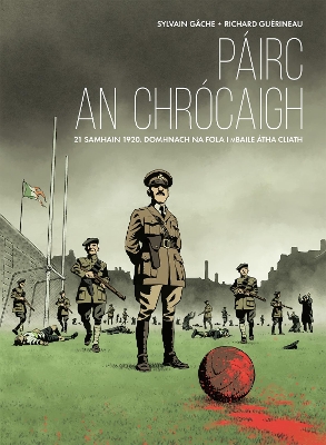 Pirc an Chr?caigh: 21 Samhain 1920. Domhnach na Fola i mBaile ?tha Cliath - Gache, Sylvain, and Guerineau, Richard (Illustrator), and Lochlainn, Antain Mac (Translated by)