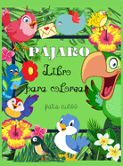 Pjaro Libro para colorear para nios: Libro para colorear y actividades de pjaros . - Diseos ?nicos. Regalo mgico con el diseo adorable para los nios Libro de aves para nios pequeos Naturaleza Pginas para colorear de aves para nios Libros para c