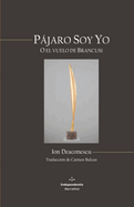 Pjaro Soy Yo: O el vuelo de Brancusi