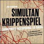 Pr Olofsson: Simultan Krippenspiel - Christmas According to DADA