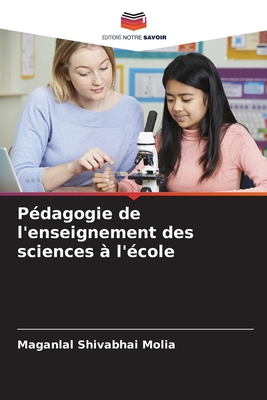 Pdagogie de l'enseignement des sciences  l'cole - Molia, Maganlal Shivabhai