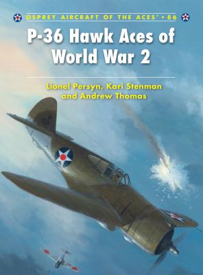 P-36 Hawk Aces of World War 2 - Persyn, Lionel, and Stenman, Kari, and Thomas, Andrew