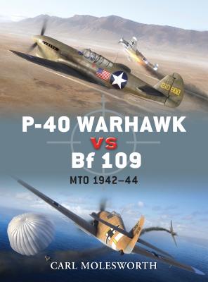 P-40 Warhawk vs Bf 109: MTO 1942-44 - Molesworth, Carl