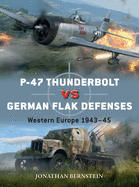 P-47 Thunderbolt Vs German Flak Defenses: Western Europe 1943-45