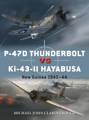 P-47d Thunderbolt Vs Ki-43-II Oscar: New Guinea 1943-44 - Claringbould, Michael John