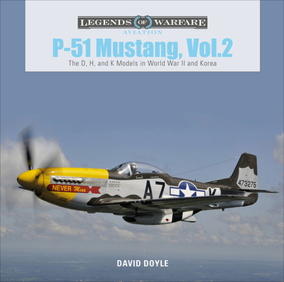 P-51 Mustang, Vol. 2: The D, H, and K Models in World War II and Korea - Doyle, David