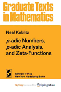 P-Adic Numbers, P-Adic Analysis, and Zeta-Functions - Koblitz, Neal