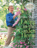 P. Allen Smith's Living in the Garden Home: Connecting the Seasons with Containers, Crafts, and Celebrations - Smith, P Allen, and Colclasure, Jane (Photographer), and Quinn, Kelly (Photographer)