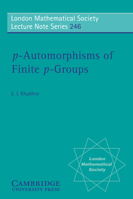 p-Automorphisms of Finite p-Groups - Khukhro, Evgenii I.